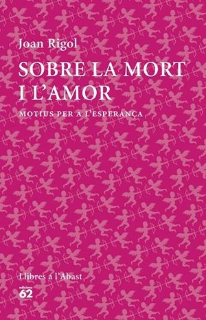 SOBRE LA MORT I L'AMOR | 9788429773316 | RIGOL ROIG, JOAN | Galatea Llibres | Librería online de Reus, Tarragona | Comprar libros en catalán y castellano online