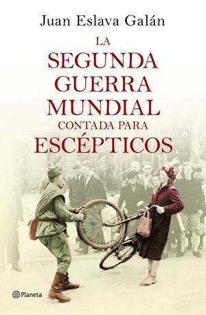 LA SEGUNDA GUERRA MUNDIAL CONTADA PARA ESCÉPTICOS | 9788408135302 | ESLAVA GALÁN, JUAN | Galatea Llibres | Llibreria online de Reus, Tarragona | Comprar llibres en català i castellà online