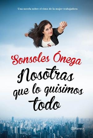 NOSOTRAS QUE LO QUISIMOS TODO | 9788408135623 | ÓNEGA, SONSOLES | Galatea Llibres | Llibreria online de Reus, Tarragona | Comprar llibres en català i castellà online