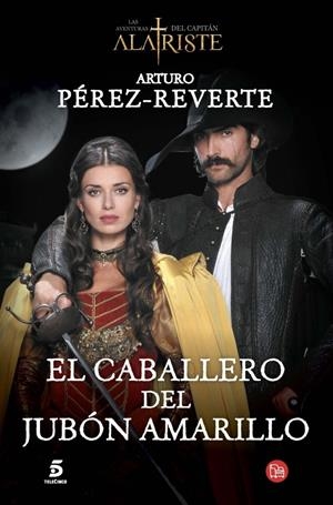 EL CABALLERO DEL JUBÓN AMARILLO (PORTADA SERIE TV) (CAPITÁN ALATRISTE, 5) | 9788466328487 | PÉREZ-REVERTE, ARTURO | Galatea Llibres | Librería online de Reus, Tarragona | Comprar libros en catalán y castellano online