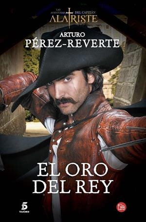 EL ORO DEL REY (PORTADA SERIE TV) (CAPITÁN ALATRISTE, 4) | 9788466328470 | PÉREZ-REVERTE, ARTURO | Galatea Llibres | Librería online de Reus, Tarragona | Comprar libros en catalán y castellano online