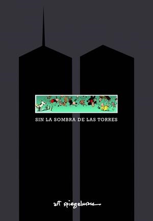 SIN LA SOMBRA DE LAS TORRES | 9788416195039 | SPIEGELMAN, ART | Galatea Llibres | Llibreria online de Reus, Tarragona | Comprar llibres en català i castellà online