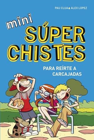 MINI SÚPERCHISTES ¡PARA REÍRTE A CARCAJADAS! | 9788490433683 | LOPEZ LOPEZ, ALEX/CLUA SARRO,PAU | Galatea Llibres | Llibreria online de Reus, Tarragona | Comprar llibres en català i castellà online