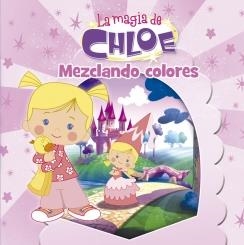LA MAGIA DE CHLOE 1. MEZCLANDO COLORES | 9788437201009 | Galatea Llibres | Librería online de Reus, Tarragona | Comprar libros en catalán y castellano online