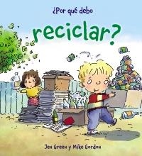 POR QUÉ DEBO RECICLAR? | 9788467828771 | GREEN, JEN | Galatea Llibres | Librería online de Reus, Tarragona | Comprar libros en catalán y castellano online