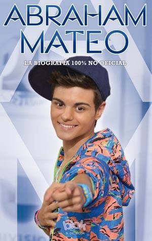 ABRAHAM MATEO. LA BIOGRAFÍA 100% NO OFICIAL | 9788416075263 | Galatea Llibres | Librería online de Reus, Tarragona | Comprar libros en catalán y castellano online
