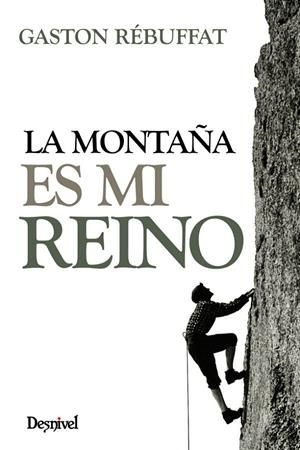 LA MONTAÑA ES MI REINO | 9788498293173 | RÉBUFFAT, GASTON | Galatea Llibres | Librería online de Reus, Tarragona | Comprar libros en catalán y castellano online