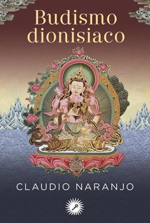 BUDISMO DIONISIACO | 9788416145102 | NARANJO, CLAUDIO | Galatea Llibres | Llibreria online de Reus, Tarragona | Comprar llibres en català i castellà online