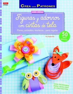 FIGURAS Y ADORNOS CON CINTAS DE TELA | 9788498744446 | PEDEVILLA, PIA | Galatea Llibres | Librería online de Reus, Tarragona | Comprar libros en catalán y castellano online