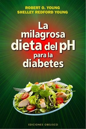 LA MILAGROSA DIETA DEL PH PARA LA DIABETES | 9788416192243 | YOUNG, ROBERT / REDFORD YOUNG, SHELLEY | Galatea Llibres | Librería online de Reus, Tarragona | Comprar libros en catalán y castellano online