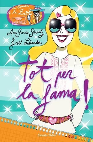 TOT PER LA FAMA! (LA BANDA DE LA ZOE. TOP SECRET, 5) | 9788490576663 | GARCÍA-SIÑERIZ, ANA; LABANDA, JORDI | Galatea Llibres | Llibreria online de Reus, Tarragona | Comprar llibres en català i castellà online