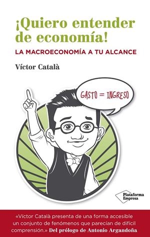 QUIERO ENTENDER DE ECONOMÍA! | 9788416096534 | VÍCTOR CATALÀ FERRER | Galatea Llibres | Llibreria online de Reus, Tarragona | Comprar llibres en català i castellà online
