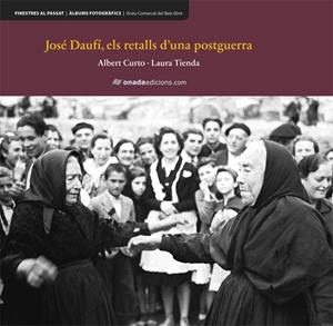 JOSÉ DAUFÍ, ELS RETALLS D?UNA POSTGUERRA | 9788415896630 | CURTO HOMEDES, ALBERT/TIENDA MARTÍNEZ, LAURA | Galatea Llibres | Llibreria online de Reus, Tarragona | Comprar llibres en català i castellà online