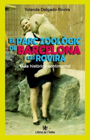 EL PARC ZOOLÒGIC DE BARCELONA I LES ROVIRA | 9788494325717 | DELGADO ROVIRA, YOLANDA | Galatea Llibres | Llibreria online de Reus, Tarragona | Comprar llibres en català i castellà online