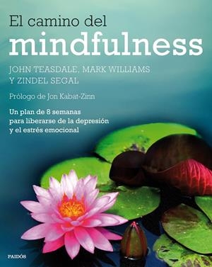 EL CAMINO DEL MINDFULNESS | 9788449330841 | TEASDALE, JOHN / MARK WILLIAMS / ZINDEL SEGAL | Galatea Llibres | Librería online de Reus, Tarragona | Comprar libros en catalán y castellano online