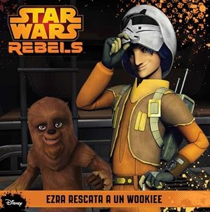 STAR WARS REBELS. EZRA RESCATA A UN WOOKIEE | 9788408135982 | Galatea Llibres | Llibreria online de Reus, Tarragona | Comprar llibres en català i castellà online