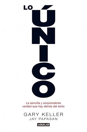 LO ÚNICO | 9788403014039 | PAPASAN,JAY; KELLER,GARY | Galatea Llibres | Librería online de Reus, Tarragona | Comprar libros en catalán y castellano online
