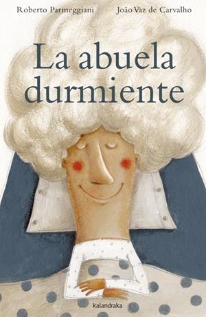 LA ABUELA DURMIENTE | 9788484649137 | PARMEGGIANI, XOSE/ VAZ DE CARVALHO, JOAO | Galatea Llibres | Librería online de Reus, Tarragona | Comprar libros en catalán y castellano online