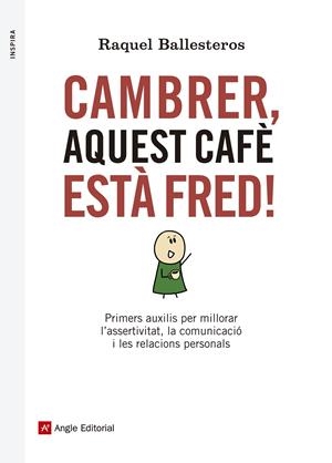 CAMBRER, AQUEST CAFÈ ESTÀ FRED! | 9788416139309 | BALLESTEROS, RAQUEL | Galatea Llibres | Llibreria online de Reus, Tarragona | Comprar llibres en català i castellà online