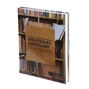 BIBLIOTEQUES PARTICULARS DE BARCELONA | 9788498505955 | SUBIRANA ORTÍN, JAUME | Galatea Llibres | Librería online de Reus, Tarragona | Comprar libros en catalán y castellano online