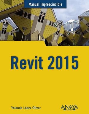 REVIT 2015 | 9788441536678 | LÓPEZ OLIVER, YOLANDA | Galatea Llibres | Llibreria online de Reus, Tarragona | Comprar llibres en català i castellà online