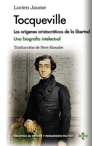 TOCQUEVILLE. LOS ORÍGENES ARISTOCRÁTICOS DE LA LIBERTAD | 9788430962129 | JAUME, LUCIEN | Galatea Llibres | Librería online de Reus, Tarragona | Comprar libros en catalán y castellano online
