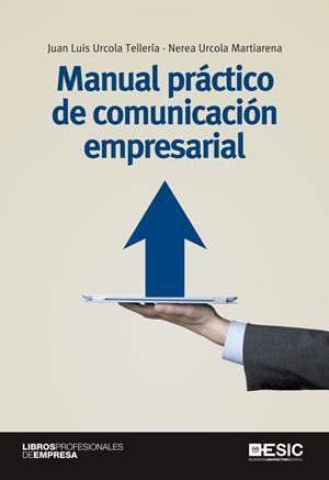 MANUAL PRACTICO DE COMUNICACION EMPRESARIAL | 9788415986591 | URCOLA, JUAN LUIS | Galatea Llibres | Librería online de Reus, Tarragona | Comprar libros en catalán y castellano online