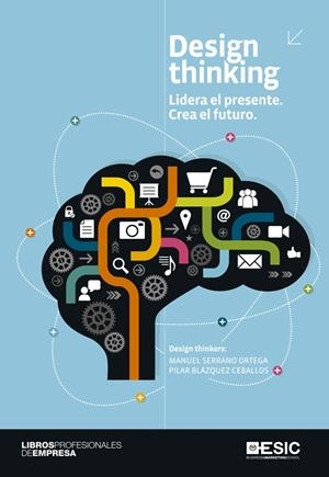 DESIGN THINKING | 9788415986546 | SERRANO ORTEGA, MANUEL/BLÁZQUEZ CEBALLOS, PILAR | Galatea Llibres | Librería online de Reus, Tarragona | Comprar libros en catalán y castellano online