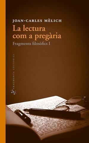 LA LECTURA COM A PREGÀRIA | 9788415518051 | MÈLICH, JOAN-CARLES | Galatea Llibres | Librería online de Reus, Tarragona | Comprar libros en catalán y castellano online