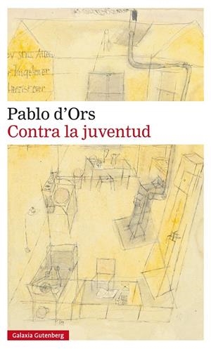 CONTRA LA JUVENTUD | 9788416252251 | D'ORS, PABLO | Galatea Llibres | Llibreria online de Reus, Tarragona | Comprar llibres en català i castellà online