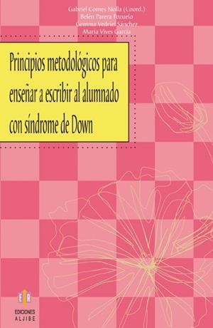 PRINCIPIOS METODOLOGICOS PARA ENSEÑAR A ESCRIBIR AL ALUMNADO CON SINDROME DE DOWN | 9788497004435 | VIVES, MARIA-COMES, GABRIEL | Galatea Llibres | Librería online de Reus, Tarragona | Comprar libros en catalán y castellano online