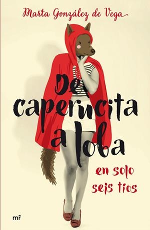 DE CAPERUCITA A LOBA EN SOLO SEIS TÍOS | 9788427041677 | GONZÁLEZ DE VEGA, MARTA | Galatea Llibres | Llibreria online de Reus, Tarragona | Comprar llibres en català i castellà online