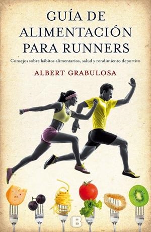 GUÍA DE ALIMENTACIÓN PARA RUNNERS | 9788466656184 | GRABULOSA REIXACH, ALBERT | Galatea Llibres | Librería online de Reus, Tarragona | Comprar libros en catalán y castellano online