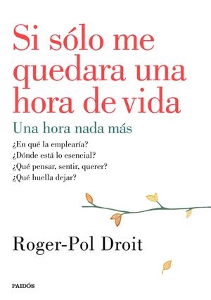 SI SÓLO ME QUEDARA UNA HORA DE VIDA | 9788449330919 | DROIT, ROGER-POL | Galatea Llibres | Llibreria online de Reus, Tarragona | Comprar llibres en català i castellà online