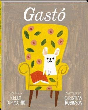 GASTÓ | 9788494267178 | DIPUCCHIO, KELLY / ROBINSON, CHRISTIAN | Galatea Llibres | Llibreria online de Reus, Tarragona | Comprar llibres en català i castellà online