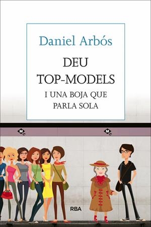 DEU TOP-MODELS I UNA BOJA QUE PARLA SOLA | 9788482647098 | ARBOS, DANIEL | Galatea Llibres | Llibreria online de Reus, Tarragona | Comprar llibres en català i castellà online