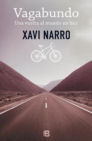 VAGABUNDO: UNA VUELTA AL MUNDO EN BICI | 9788466656238 | NARRO, XAVIER | Galatea Llibres | Llibreria online de Reus, Tarragona | Comprar llibres en català i castellà online