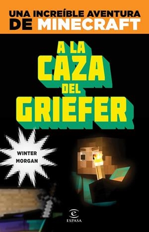 MINECRAFT. A LA CAZA DEL GRIEFER | 9788467043570 | MORGAN, WINTER | Galatea Llibres | Llibreria online de Reus, Tarragona | Comprar llibres en català i castellà online