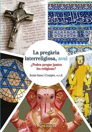 LA PREGÀRIA INTERRELIGIOSA, AVUI | 9788499755649 | SANS COMPTE, JESÚS | Galatea Llibres | Llibreria online de Reus, Tarragona | Comprar llibres en català i castellà online
