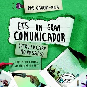 ETS UN GRAN COMUNICADOR (PERÒ ENCARA NO HO SAPS) | 9788497357692 | GARCIA-MILA, PAU | Galatea Llibres | Librería online de Reus, Tarragona | Comprar libros en catalán y castellano online