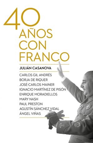 40 AÑOS CON FRANCO | 9788498927917 | CASANOVA, JULIAM | Galatea Llibres | Llibreria online de Reus, Tarragona | Comprar llibres en català i castellà online