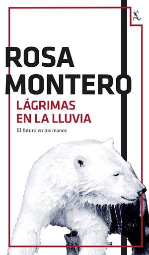 LÁGRIMAS EN LA LLUVIA. EL FUTURO EN TUS MANOS | 9788432224201 | MONTERO, ROSA | Galatea Llibres | Librería online de Reus, Tarragona | Comprar libros en catalán y castellano online