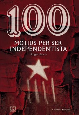 100 MOTIUS PER SER INDEPENDENTISTA | 9788490342978 | BUCH, ROGER | Galatea Llibres | Librería online de Reus, Tarragona | Comprar libros en catalán y castellano online