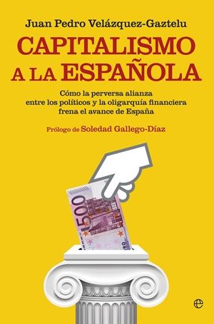 CAPITALISMO A LA ESPAÑOLA | 9788490602966 | VELÁZQUEZ-GAZTELU, JUAN PEDRO | Galatea Llibres | Llibreria online de Reus, Tarragona | Comprar llibres en català i castellà online