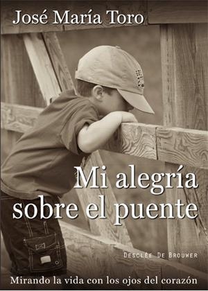 MI ALEGRÍA SOBRE EL PUENTE | 9788433027641 | TORO ALÉS, JOSÉ MARÍA | Galatea Llibres | Librería online de Reus, Tarragona | Comprar libros en catalán y castellano online