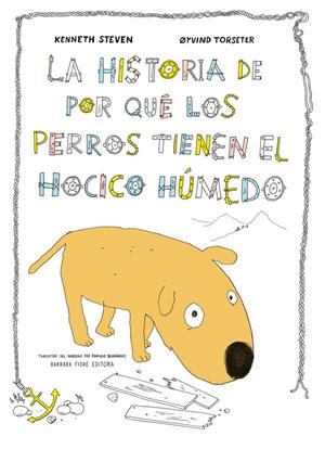 LA HISTORIA DE POR QUÉ LOS PERROS TIENEN EL HOCICO HÚMEDO | 9788415208648 | STEVEN, KENNETH | Galatea Llibres | Librería online de Reus, Tarragona | Comprar libros en catalán y castellano online