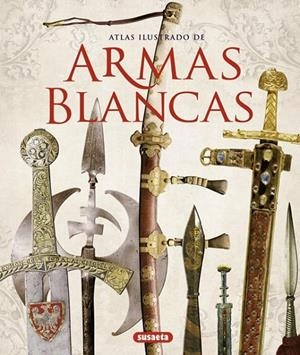 ARMAS BLANCAS, ATLAS ILUSTRADO | 9788467716238 | BARLOZZETTI, UGO/MATTEONI, SANDRO/QUINN, BRADLEY | Galatea Llibres | Librería online de Reus, Tarragona | Comprar libros en catalán y castellano online