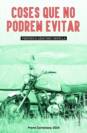 COSES QUE NO PODREM EVITAR (PREMI CARLEMANY 2014) | 9788466419581 | SÁNCHEZ ORPELLA, VERÓNICA | Galatea Llibres | Librería online de Reus, Tarragona | Comprar libros en catalán y castellano online