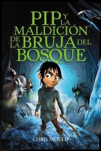 PIP Y LA MALDICIÓN DE LA BRUJA DEL BOSQUE | 9788467829259 | MOULD, CHRIS | Galatea Llibres | Llibreria online de Reus, Tarragona | Comprar llibres en català i castellà online