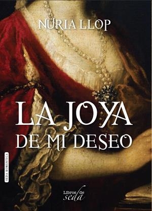 LA JOYA DE MI DESEO | 9788415854807 | LLOP, NURIA | Galatea Llibres | Librería online de Reus, Tarragona | Comprar libros en catalán y castellano online